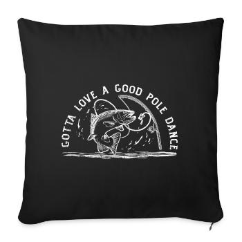 Pêcheur Angler Humour Gotta Love A Good Pole Dance - Housse de coussin décorative 45 x 45 cm - noir - Devant