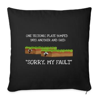 Tremblement de terre Désolé My Fault Géologie Science - Housse de coussin décorative 45 x 45 cm - noir - Devant