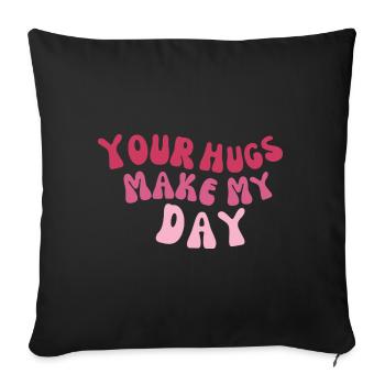 Your hugs makes my day Love Saying Embrace - Sofa pillowcase 17,3'' x 17,3'' (45 x 45 cm) - black - Front
