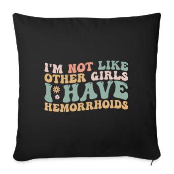 I'm Not Like Other Girls I Have Hemorrhoids - Housse de coussin décorative 45 x 45 cm - noir - Devant