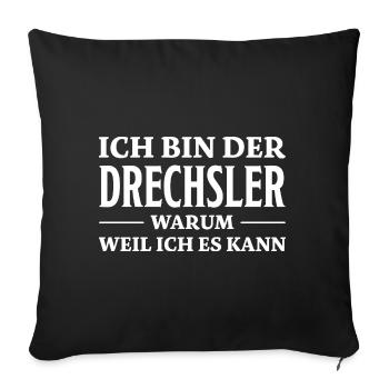 Drechsler Spruch Job Lustiges Drechsler Geschenk - Sofakissenbezug 45 x 45 cm - Schwarz - Vorne