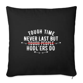 Tough time never last but HODLers do - HODL Crypto - Sofa pillowcase 17,3'' x 17,3'' (45 x 45 cm) - black - Front