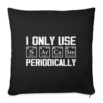 I Only Use Sarcasm Periodically - Funny Chemistry - Sofa pillowcase 17,3'' x 17,3'' (45 x 45 cm) - black - Front