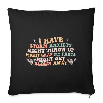 i have storm anxiety might throw up - Sofa pillowcase 17,3'' x 17,3'' (45 x 45 cm) - black - Front