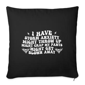 i have storm anxiety might throw up - Sofa pillowcase 17,3'' x 17,3'' (45 x 45 cm) - black - Front