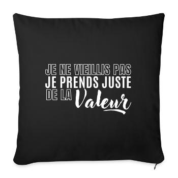 Je ne vieillis pas je prends de la valeur - Housse de coussin décorative 45 x 45 cm - noir - Devant