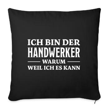 Handwerker Spruch Heimwerker Handwerker Geschenk - Sofakissenbezug 45 x 45 cm - Schwarz - Vorne