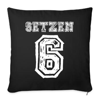 Setzen 6 - Lustiges Shirt - nicht nur für Schüler - Sofakissenbezug 45 x 45 cm - Schwarz - Vorne