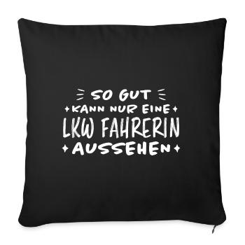 LKW Fahrerin Fun Spruch Lastwagenfahrerin Geschenk - Sofakissenbezug 45 x 45 cm - Schwarz - Vorne