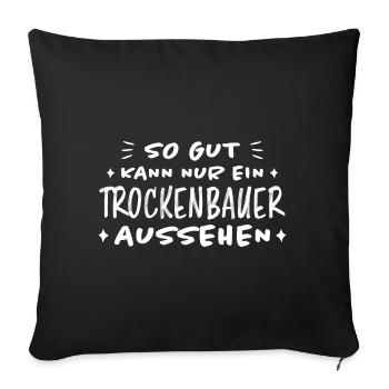 Trockenbauer Lustiger Spruch Handwerker Geschenk - Sofakissenbezug 45 x 45 cm - Schwarz - Vorne