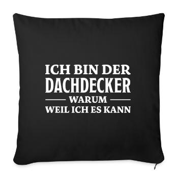 Dachdecker Spruch Lustiges Dachdecker Geschenk - Sofakissenbezug 45 x 45 cm - Schwarz - Vorne