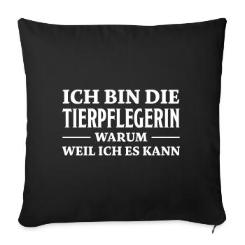 Tierpflegerin Spruch Lustig Tierpflegerin Geschenk - Sofakissenbezug 45 x 45 cm - Schwarz - Vorne