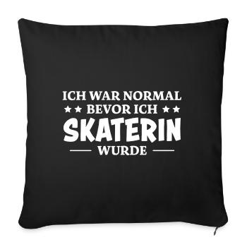 Skaterin Spruch Skating Lustiges Skaterin Geschenk - Sofakissenbezug 45 x 45 cm - Schwarz - Vorne