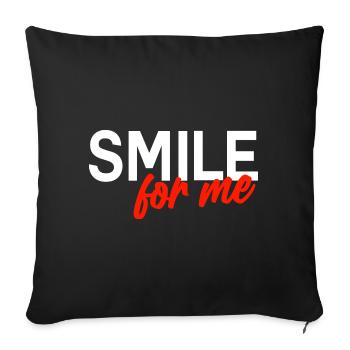 Smile for me - Show me a smile - Sofa pillowcase 17,3'' x 17,3'' (45 x 45 cm) - black - Front