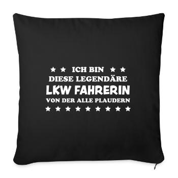 LKW Fahrerin Fun Spruch Lastwagenfahrerin Geschenk - Sofakissenbezug 45 x 45 cm - Schwarz - Vorne