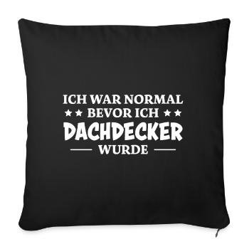 Dachdecker Spruch Lustiges Dachdecker Geschenk - Sofakissenbezug 45 x 45 cm - Schwarz - Vorne