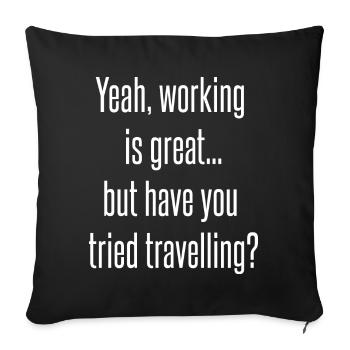 Have you tried travelling? - Sofakissenbezug 45 x 45 cm - Schwarz - Vorne