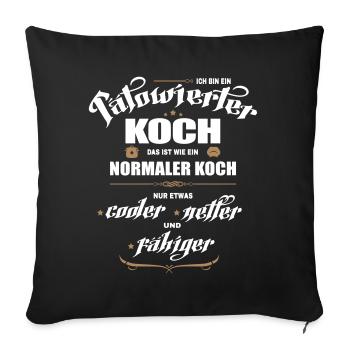 Tätowierter Koch ist besser! Koch mit Tattoos. - Sofakissenbezug 45 x 45 cm - Schwarz - Vorne
