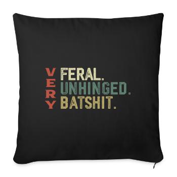 Very Feral Very Unhinged Very Batshit | Funny - Housse de coussin décorative 45 x 45 cm - noir - Devant