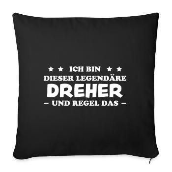 Dreher Fun Spruch Drehmaschinen Dreher Geschenk - Sofakissenbezug 45 x 45 cm - Schwarz - Vorne