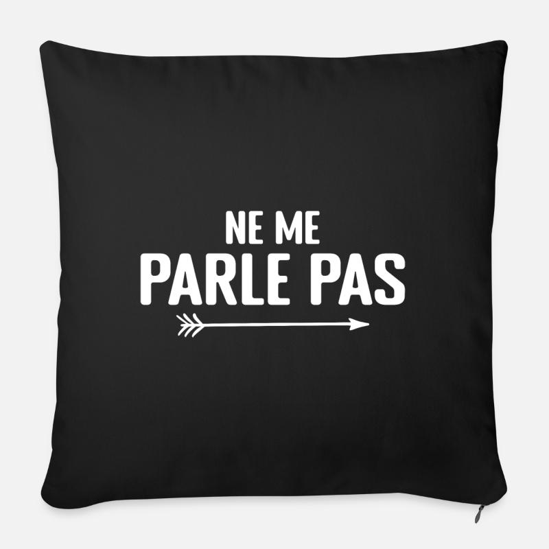 Ne Me Parle Pas - Humour - Housse de coussin décorative 45 x 45 cm - noir