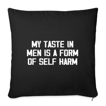 My Taste In Men Is A Form Of Self Harm Funny Women - Housse de coussin décorative 45 x 45 cm - noir - Devant