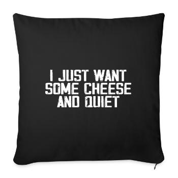 I Just Want Some Cheese and Quiet | Funny Cheezy - Housse de coussin décorative 45 x 45 cm - noir - Devant