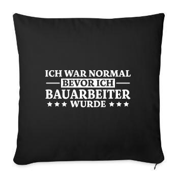 Bauarbeiter Spruch Lustiges Bauarbeiter Geschenk - Sofakissenbezug 45 x 45 cm - Schwarz - Vorne