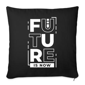 The Future is now the future is now saying - Sofa pillowcase 17,3'' x 17,3'' (45 x 45 cm) - black - Front