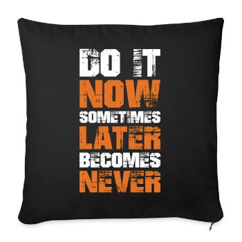 Faites-le maintenant - Idée de cadeau de motivation pour Body Builde - Housse de coussin décorative 45 x 45 cm - noir - Devant
