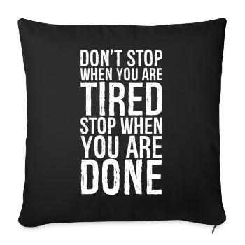 don't stop when you are tired stop when you done - Sofakissenbezug 45 x 45 cm - Schwarz - Vorne