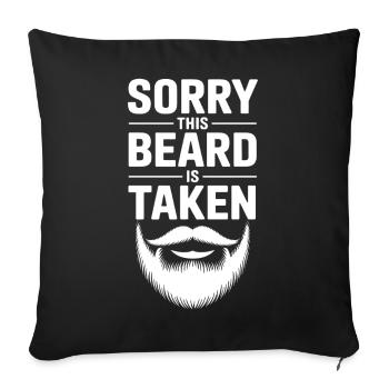 Beard Taken Sorry This Beard - Sofa pillowcase 17,3'' x 17,3'' (45 x 45 cm) - black - Front