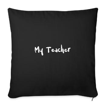 My Teacher - Teacher - Sofakissenbezug 45 x 45 cm - Schwarz - Vorne
