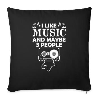 I Like Music And Maybe 3 People - Sofakissenbezug 45 x 45 cm - Schwarz - Vorne