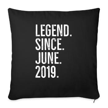 Legend Since June 2019 - Sofa pillowcase 17,3'' x 17,3'' (45 x 45 cm) - black - Front