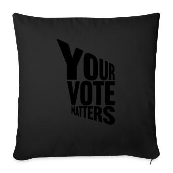 your vote matters quote - Sofa pillowcase 17,3'' x 17,3'' (45 x 45 cm) - black - Front