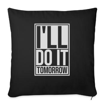 do it tomorrow quote - Sofa pillowcase 17,3'' x 17,3'' (45 x 45 cm) - black - Front