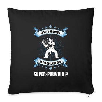 Je suis soudeur et toi quel-est ton super-pouvoir? - Housse de coussin décorative 45 x 45 cm - noir - Devant