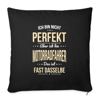 I'm not perfect, but I'm a motorcyclist - Sofa pillowcase 17,3'' x 17,3'' (45 x 45 cm) - black - Front