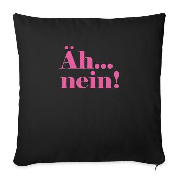 Äh...nein! - Sofakissenbezug 45 x 45 cm - Schwarz - Vorne