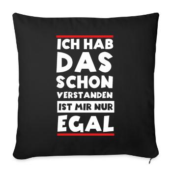 Ja Ich hab das schon Verstanden ist mir aber Egal - Sofakissenbezug 45 x 45 cm - Schwarz - Vorne
