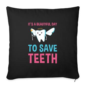 A Beautiful Day To Save Teeth Dental Assistant - Sofakissenbezug 45 x 45 cm - Schwarz - Vorne