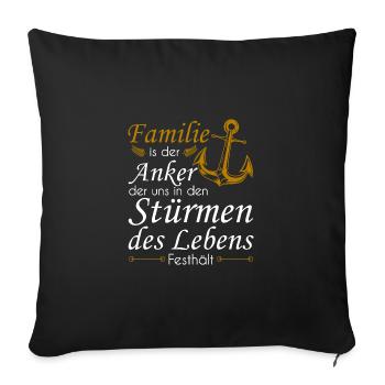 Familie ist der Anker der uns in den Stürmen des L - Sofakissenbezug 45 x 45 cm - Schwarz - Vorne