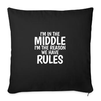 I'm In The Middle I'm The Reason We Have No Rules - Sofakissenbezug 45 x 45 cm - Schwarz - Vorne