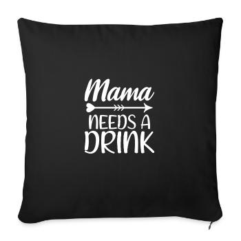 Mama Needs A Drink Funny Mother Parent Drinking - Sofakissenbezug 45 x 45 cm - Schwarz - Vorne