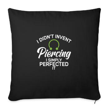 I Didn'T Invent Piercing I Simply Perfected Body - Sofa pillowcase 17,3'' x 17,3'' (45 x 45 cm) - black - Front