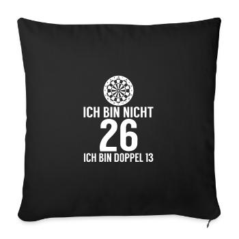 Ich bin nicht 26 ich bin Doppel 13 Geburtstag Dart - Sofakissenbezug 45 x 45 cm - Schwarz - Vorne