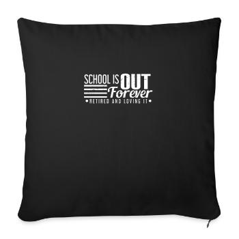 School Is Out Forever Retired And Loving It - Sofakissenbezug 45 x 45 cm - Schwarz - Vorne