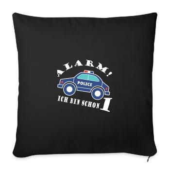 Alarm ich bin schon 1 Polizei - Sofakissenbezug 45 x 45 cm - Schwarz - Vorne