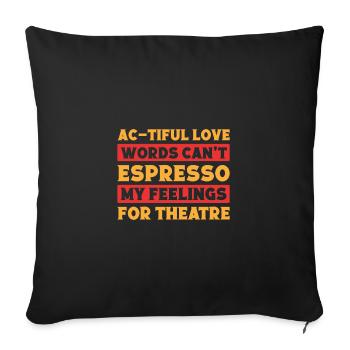 Musical Theatre Espresso My Feelings Theater Gift - Sofa pillowcase 17,3'' x 17,3'' (45 x 45 cm) - black - Front